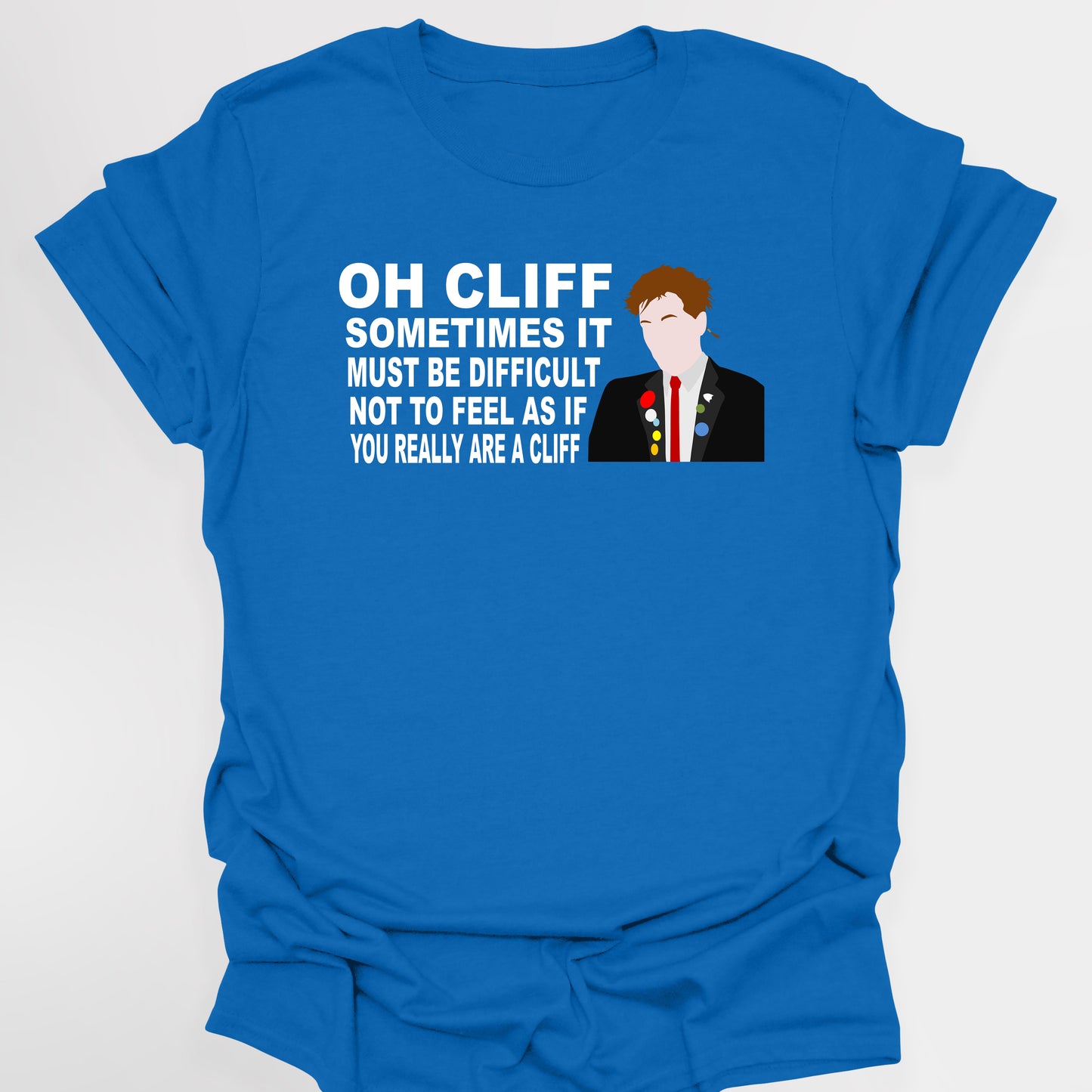 OH CLIFF, YOU REALLY ARE A CLIFF / Rick - The Young Ones T-Shirt