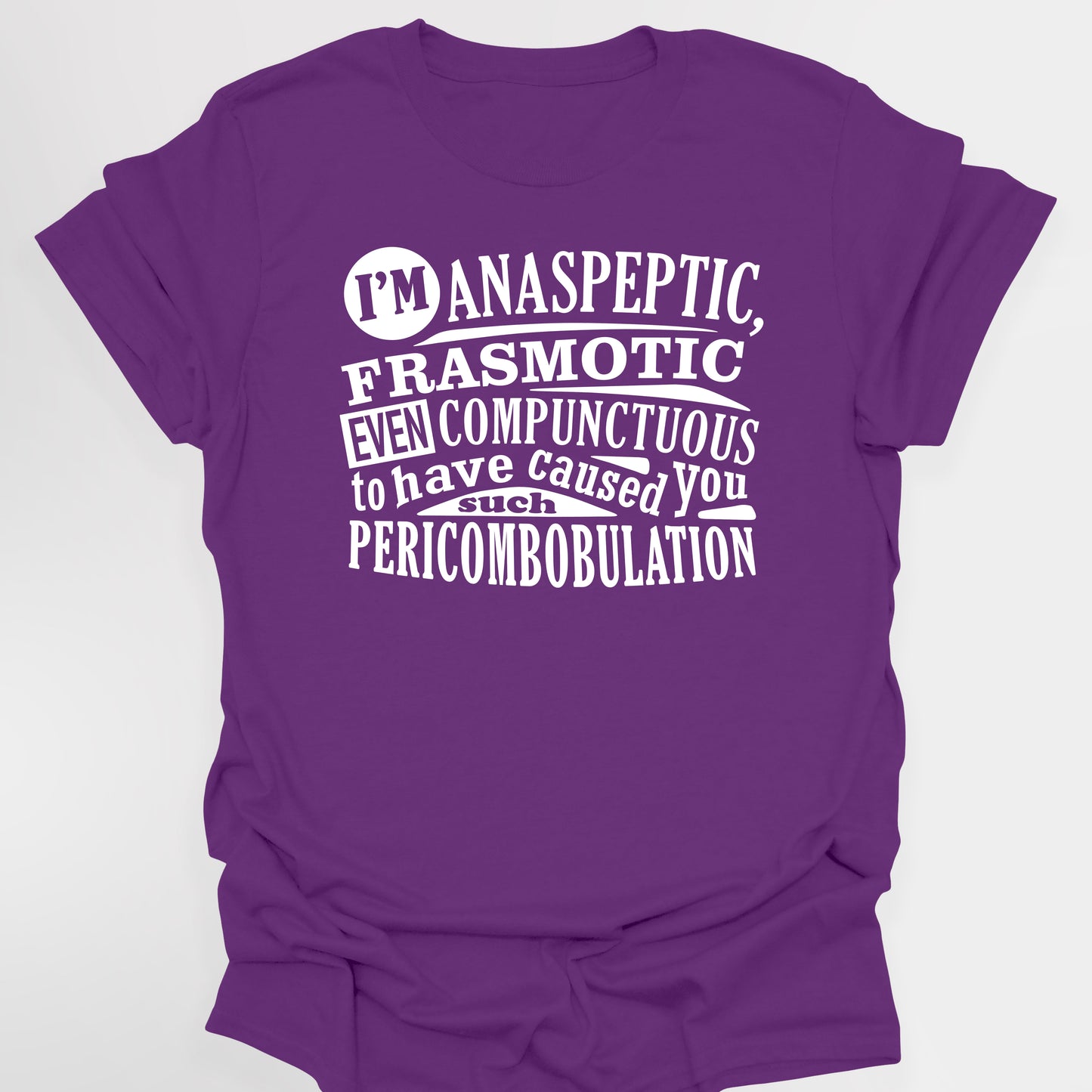 ANASPEPTIC FRASMOTIC EVEN COMPUNCTUOUS - Blackadder T-Shirt