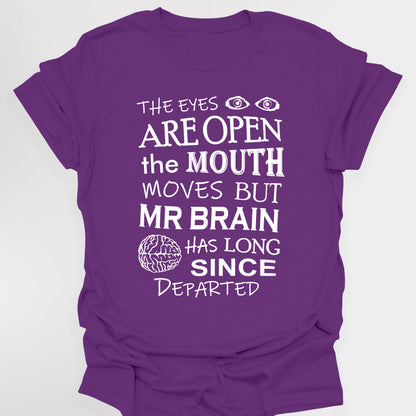 EYES ARE OPEN, MOUTH MOVES, BUT MR BRAIN HAS DEPARTED - Blackadder T-Shirt