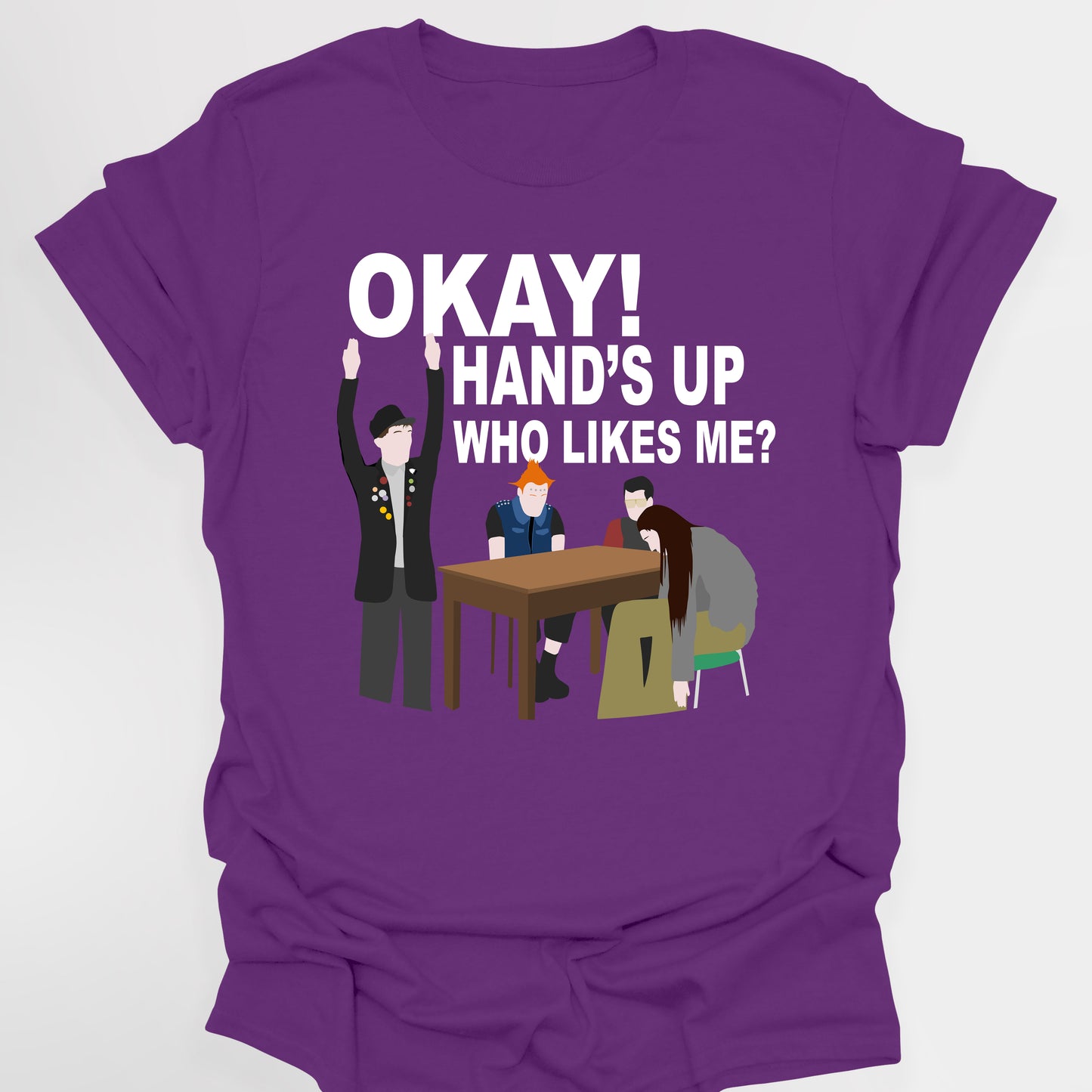 OKAY! HAND'S UP WHO LIKES ME? - The Young Ones T-Shirt