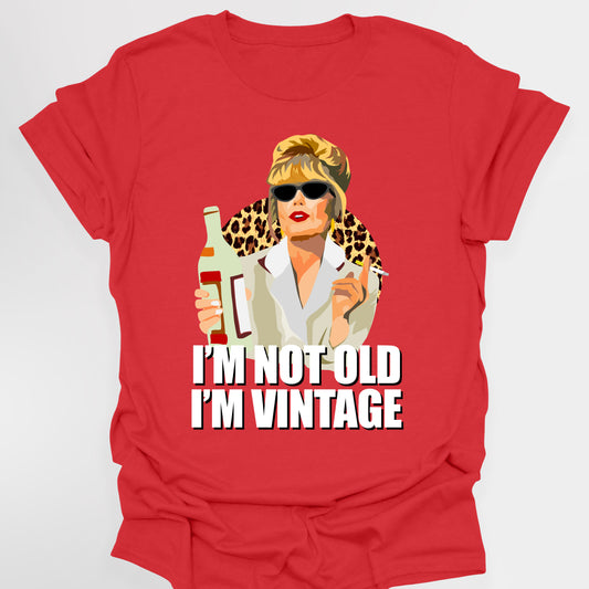 I'M NOT OLD, I'M VINTAGE - Absolutely Fabulous T-Shirt