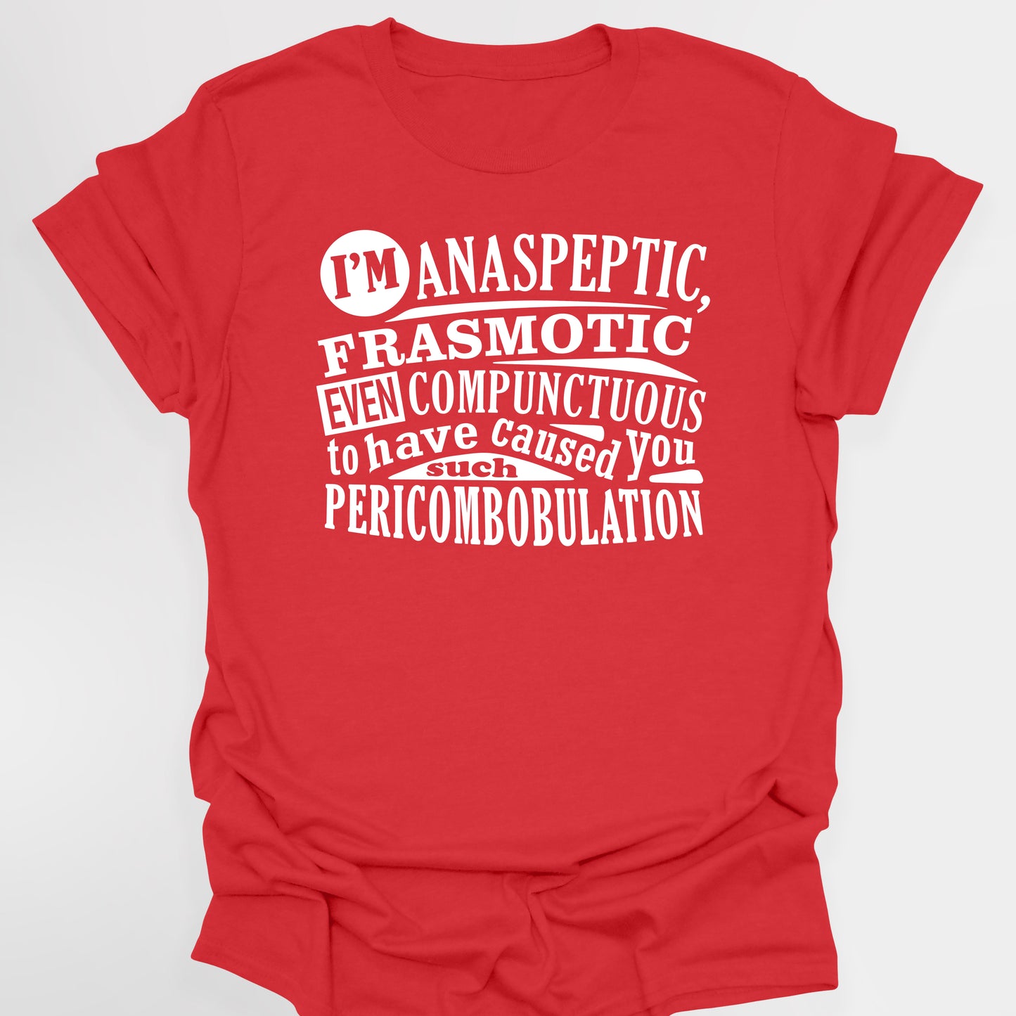 ANASPEPTIC FRASMOTIC EVEN COMPUNCTUOUS - Blackadder T-Shirt