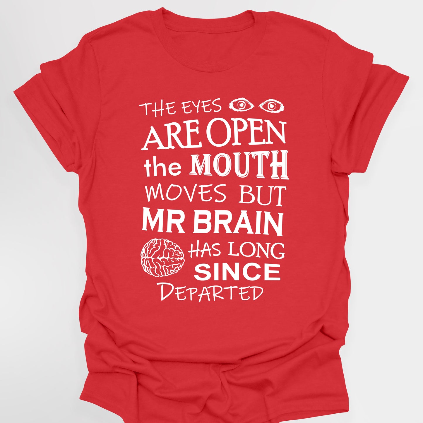 EYES ARE OPEN, MOUTH MOVES, BUT MR BRAIN HAS DEPARTED - Blackadder T-Shirt
