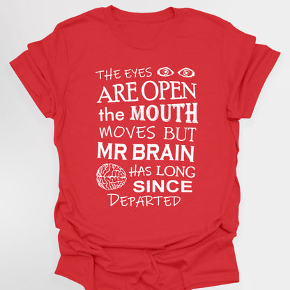 EYES ARE OPEN, MOUTH MOVES, BUT MR BRAIN HAS DEPARTED - Blackadder T-Shirt