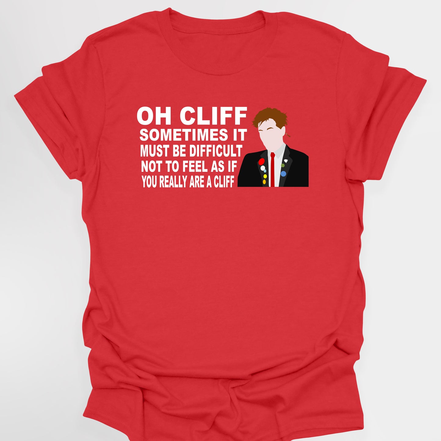 OH CLIFF, YOU REALLY ARE A CLIFF / Rick - The Young Ones T-Shirt