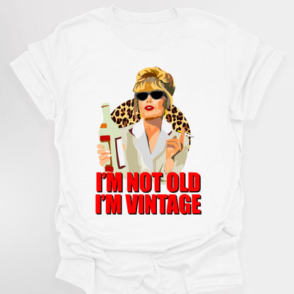 I'M NOT OLD, I'M VINTAGE - Absolutely Fabulous T-Shirt