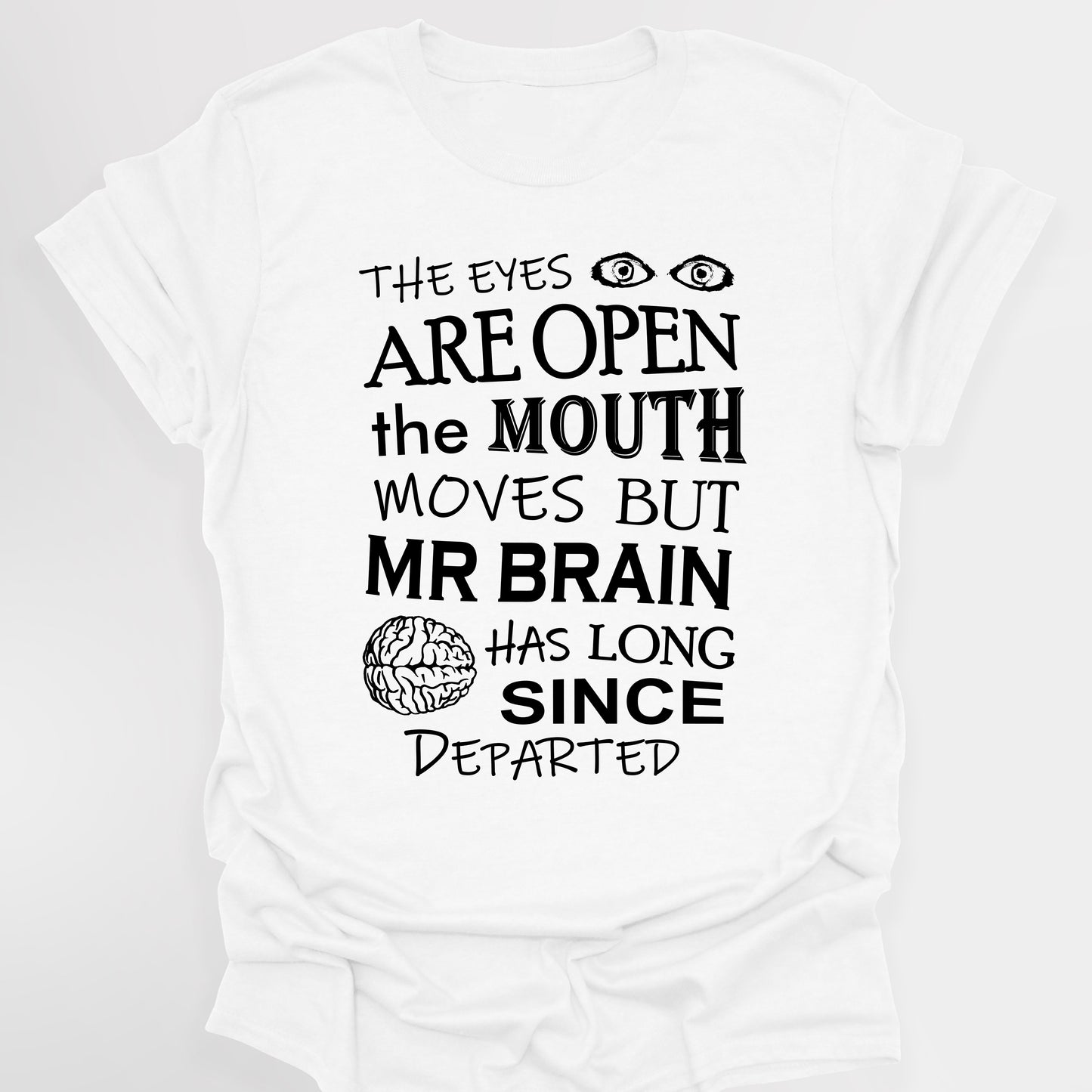 EYES ARE OPEN, MOUTH MOVES, BUT MR BRAIN HAS DEPARTED - Blackadder T-Shirt