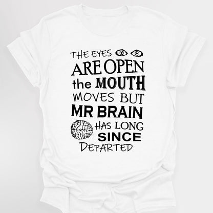 EYES ARE OPEN, MOUTH MOVES, BUT MR BRAIN HAS DEPARTED - Blackadder T-Shirt