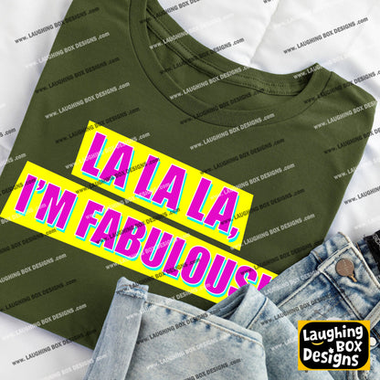 LA LA LA, I'M FABULOUS! - Absolutely Fabulous T-Shirt
