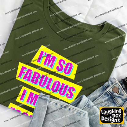 I'M SO FABULOUS I MAKE FASHION JEALOUS! - Absolutely Fabulous T-Shirt