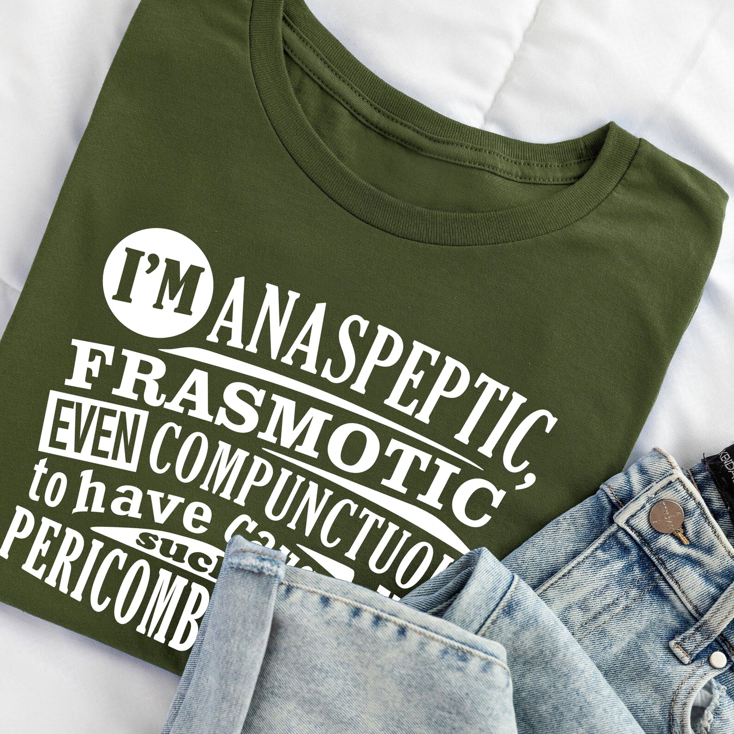 ANASPEPTIC FRASMOTIC EVEN COMPUNCTUOUS - Blackadder T-Shirt