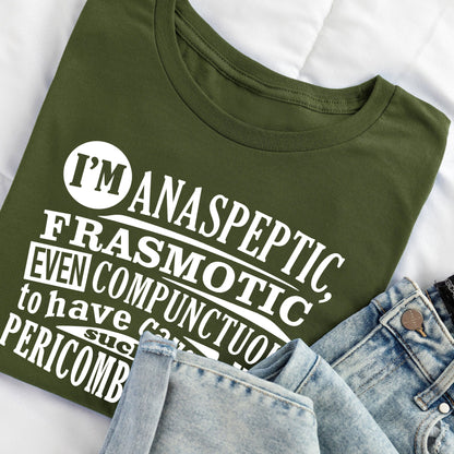 ANASPEPTIC FRASMOTIC EVEN COMPUNCTUOUS - Blackadder T-Shirt