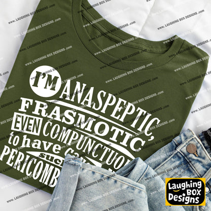 ANASPEPTIC FRASMOTIC EVEN COMPUNCTUOUS - Blackadder T-Shirt