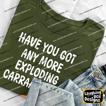 GOT ANY MORE EXPLODING CARRAAAATTS? - Bottom T-Shirt