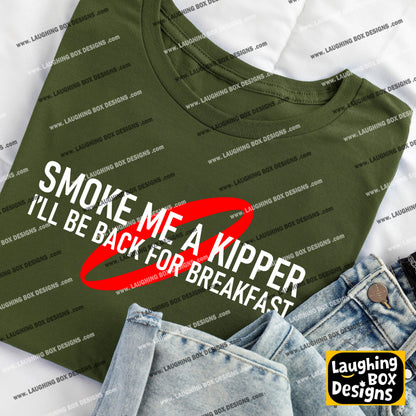 SMOKE ME A KIPPER I'LL BE BACK FROR BREAKFAST - Red Dwarf T-Shirt