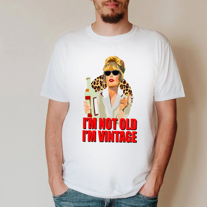I'M NOT OLD, I'M VINTAGE - Absolutely Fabulous T-Shirt
