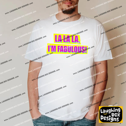 LA LA LA, I'M FABULOUS! - Absolutely Fabulous T-Shirt