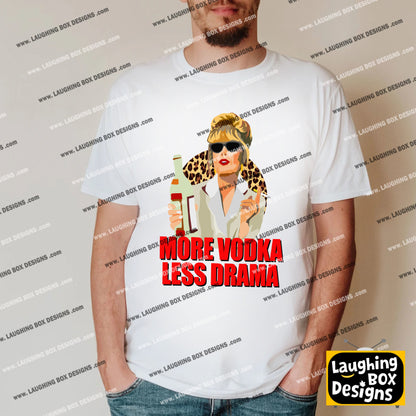 MORE VODKA, LESS DRAMA - Absolutely Fabulous T-Shirt