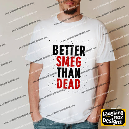 BETTER SMEG THAN DEAD - Red Dwarf T-Shirt