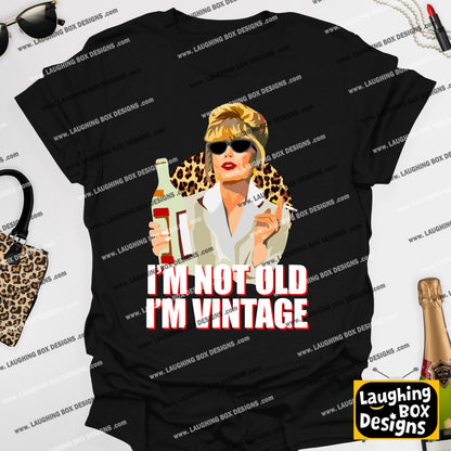 I'M NOT OLD, I'M VINTAGE - Absolutely Fabulous T-Shirt