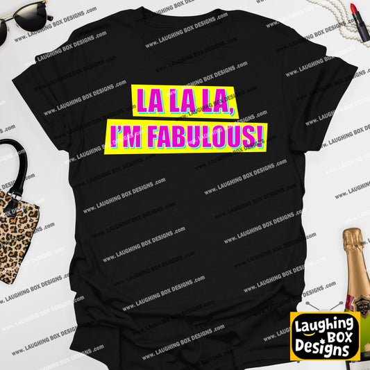LA LA LA, I'M FABULOUS! - Absolutely Fabulous T-Shirt