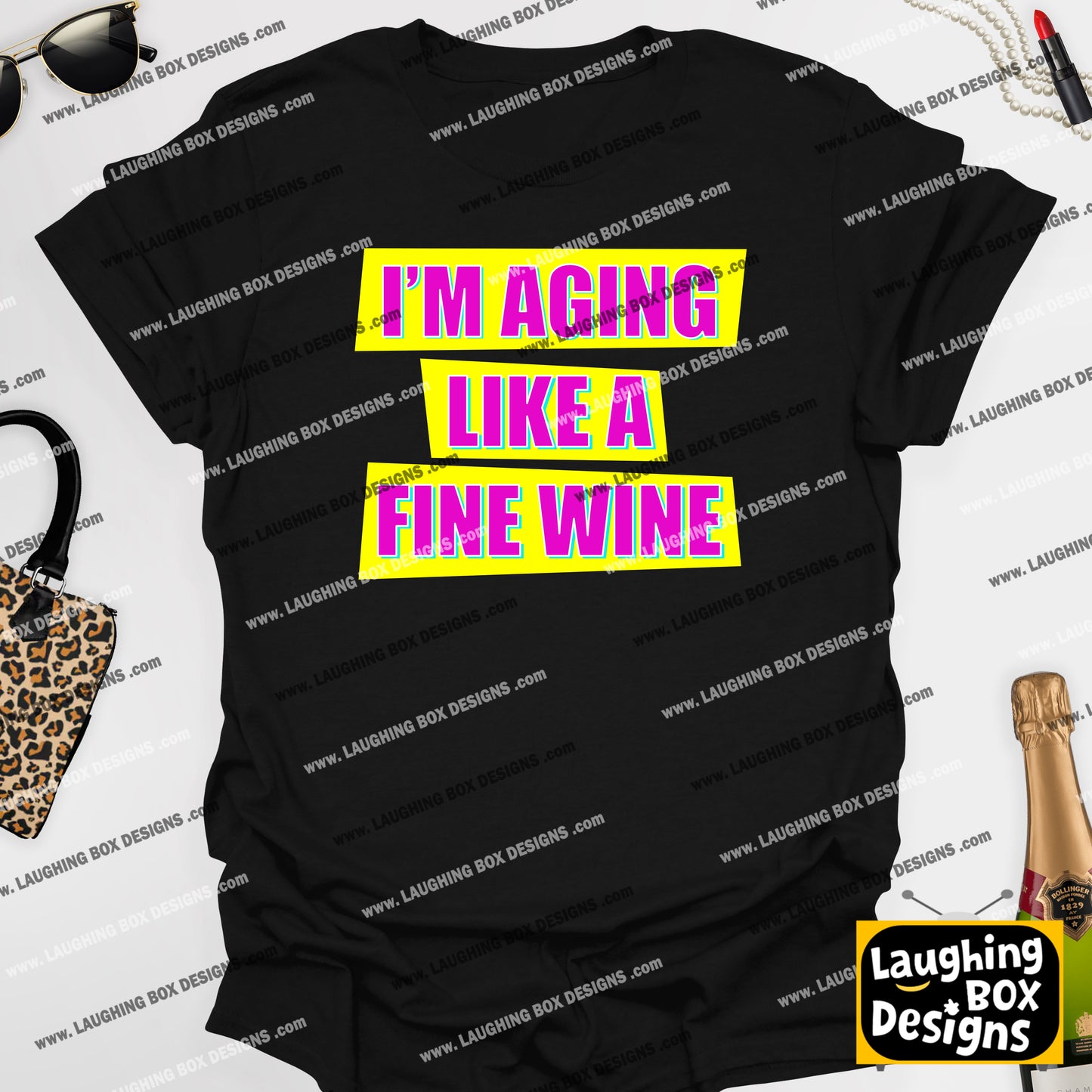 I'M AGING LIKE A FINE WINE - Absolutely Fabulous T-Shirt