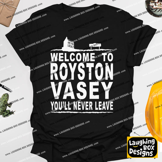 WELCOME TO ROYSTON VASEY / You'll Never Leave - League Of Gentlemen T-Shirt