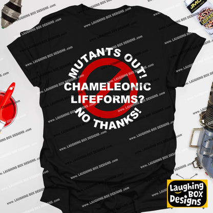 MUTANTS OUT! CHAMELEONIC LIFE FORMS? NO THANKS! - Red Dwarf T-Shirts