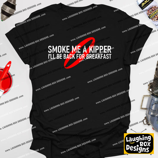 SMOKE ME A KIPPER I'LL BE BACK FROR BREAKFAST - Red Dwarf T-Shirt