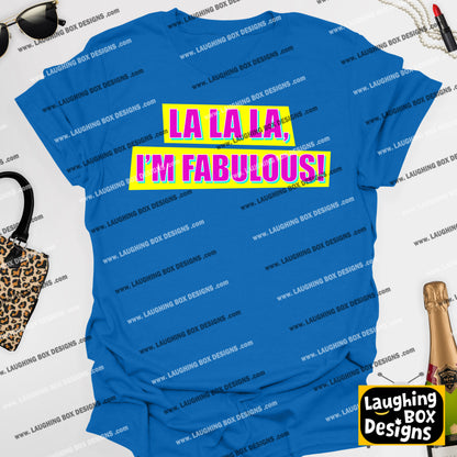 LA LA LA, I'M FABULOUS! - Absolutely Fabulous T-Shirt