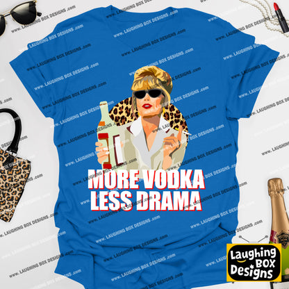 MORE VODKA, LESS DRAMA - Absolutely Fabulous T-Shirt