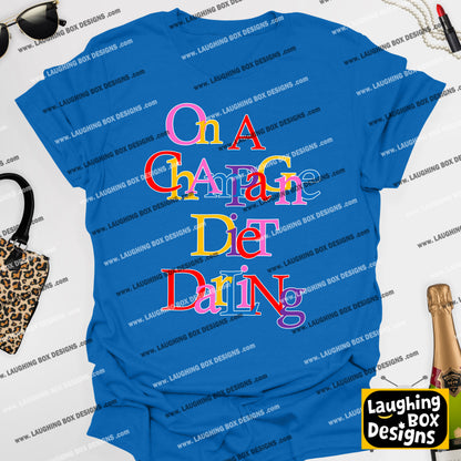 ON A CHAMPAGNE DIET DARLING - Absolutely Fabulous T-Shirt
