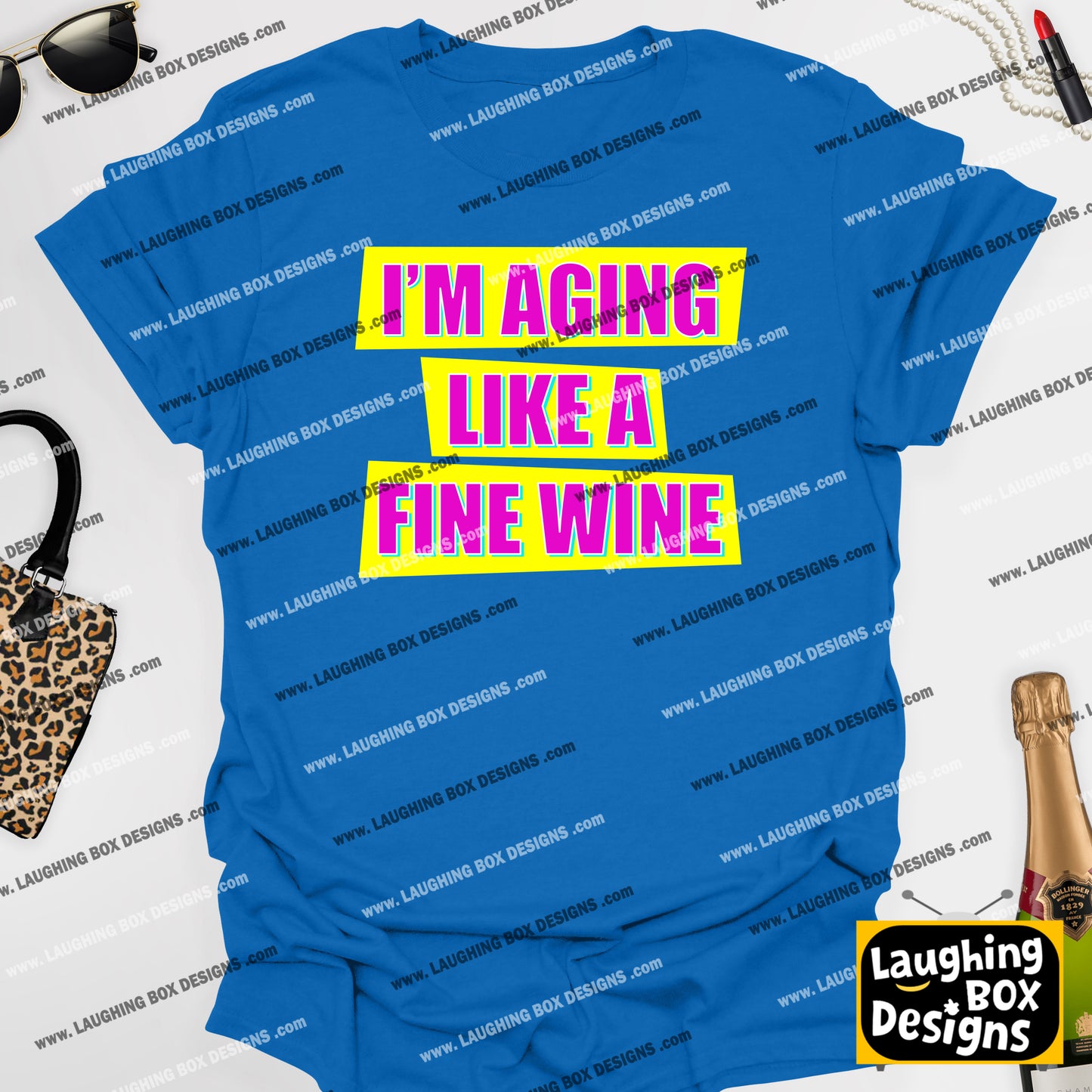I'M AGING LIKE A FINE WINE - Absolutely Fabulous T-Shirt