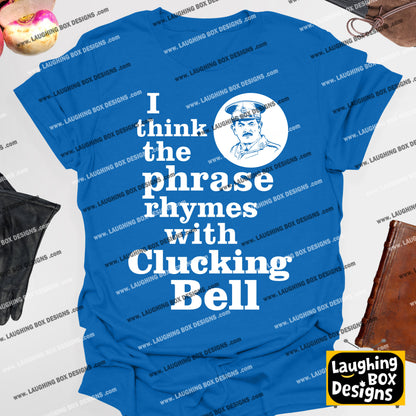 RHYMES WITH CLUCKING BELL Captain Blackadder Quote - Blackadder T-Shirt