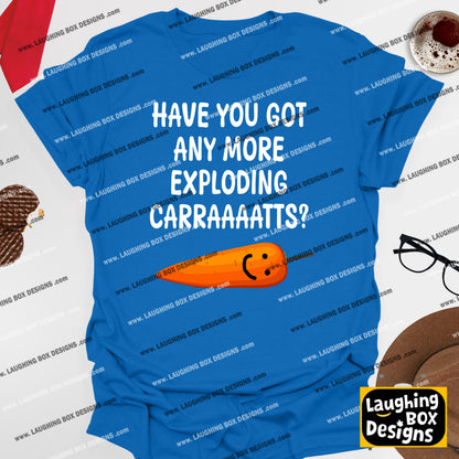 GOT ANY MORE EXPLODING CARRAAAATTS? - Bottom T-Shirt