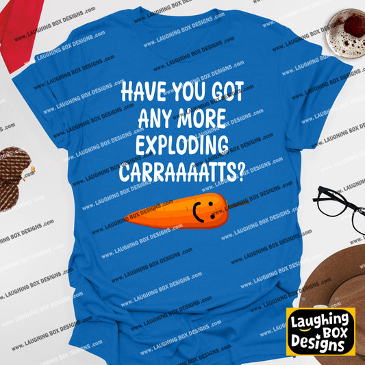 GOT ANY MORE EXPLODING CARRAAAATTS? - Bottom T-Shirt