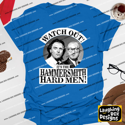 WATCH OUT! IT'S THE HAMMERSMITH HARD MEN! - Bottom T-Shirt