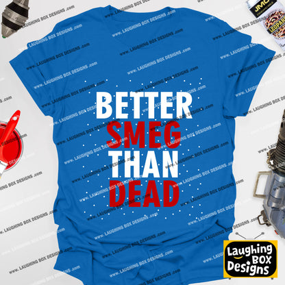BETTER SMEG THAN DEAD - Red Dwarf T-Shirt