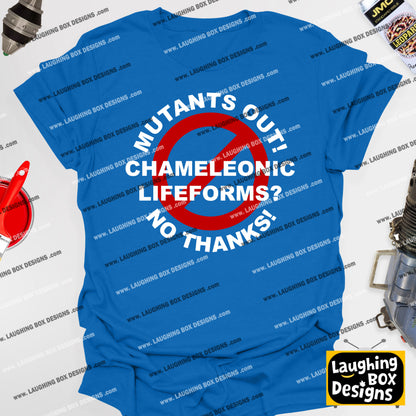 MUTANTS OUT! CHAMELEONIC LIFE FORMS? NO THANKS! - Red Dwarf T-Shirts