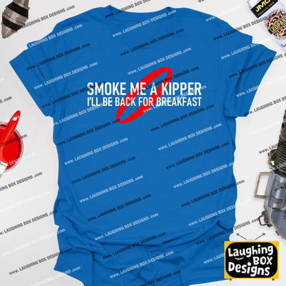 SMOKE ME A KIPPER I'LL BE BACK FROR BREAKFAST - Red Dwarf T-Shirt