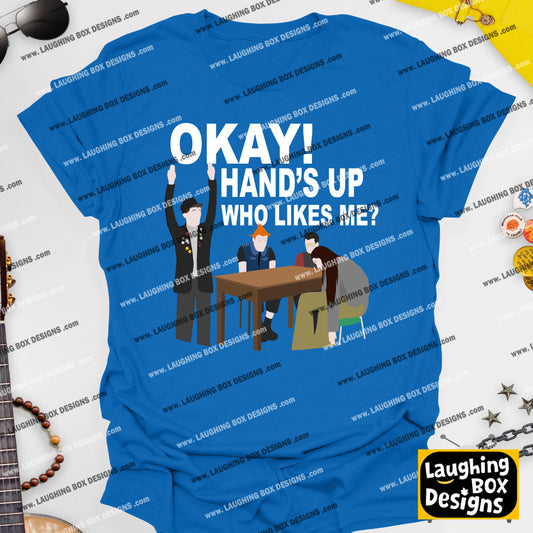 OKAY! HAND'S UP WHO LIKES ME? - The Young Ones T-Shirt