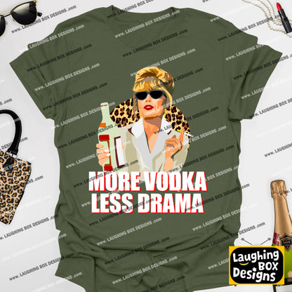 MORE VODKA, LESS DRAMA - Absolutely Fabulous T-Shirt