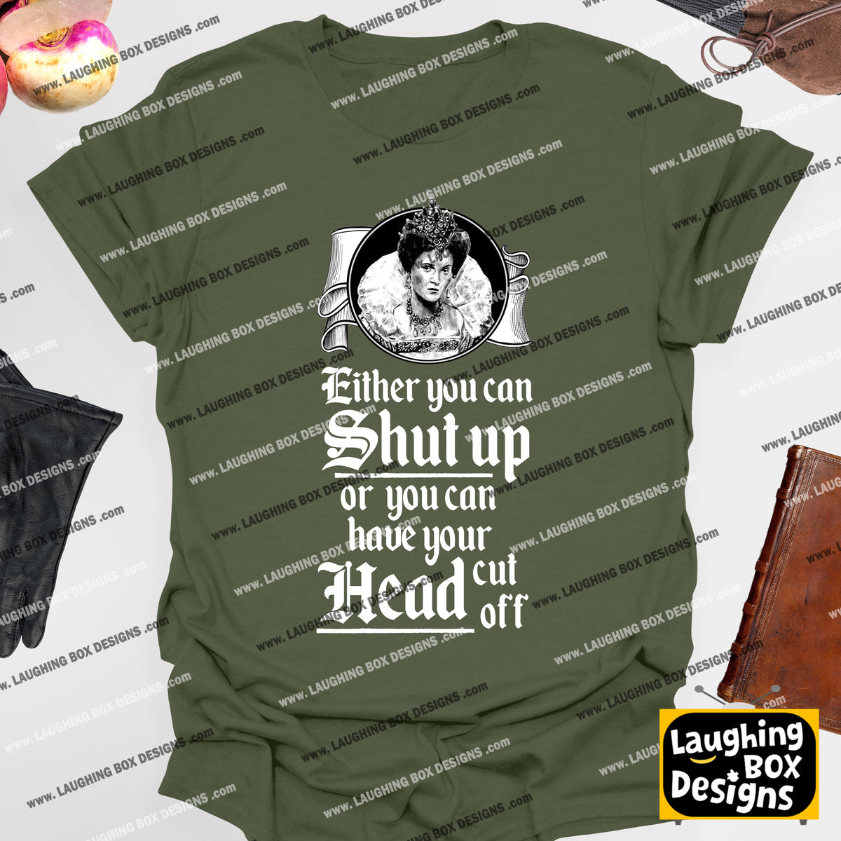 SHUT UP OR HAVE YOUR HEAD CUT OFF, Queenie Quote - Blackadder T-Shirt