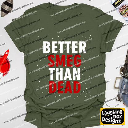 BETTER SMEG THAN DEAD - Red Dwarf T-Shirt