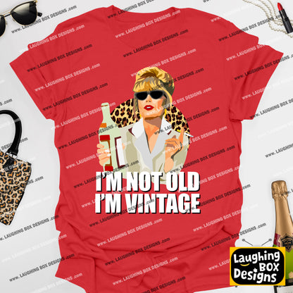 I'M NOT OLD, I'M VINTAGE - Absolutely Fabulous T-Shirt