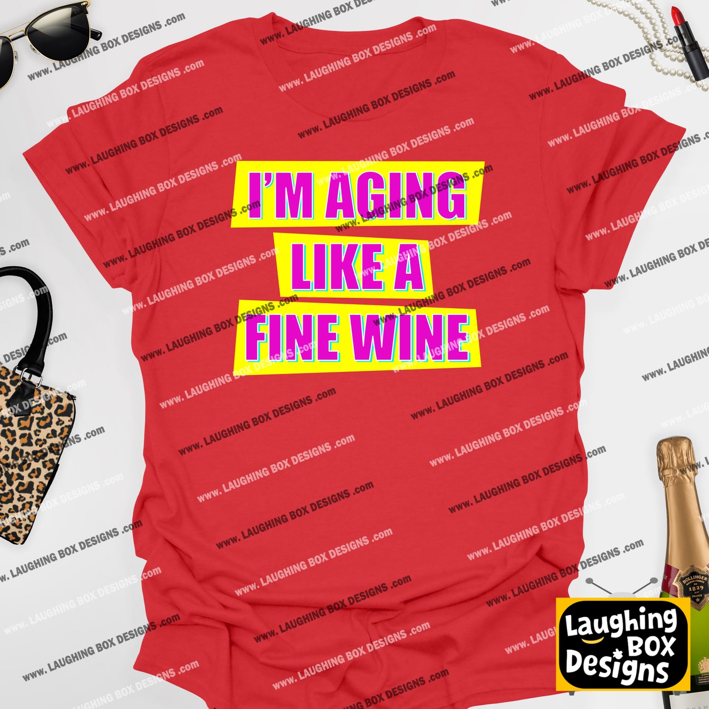 I'M AGING LIKE A FINE WINE - Absolutely Fabulous T-Shirt