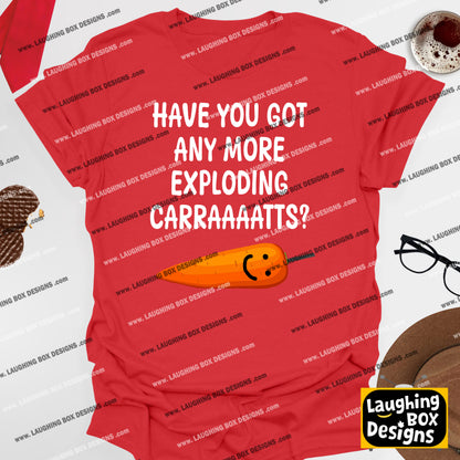 GOT ANY MORE EXPLODING CARRAAAATTS? - Bottom T-Shirt