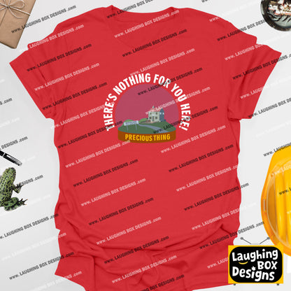 THERE'S NOTHING FOR YOU HERE! / Precious Thing - League Of Gentlemen T-Shirt